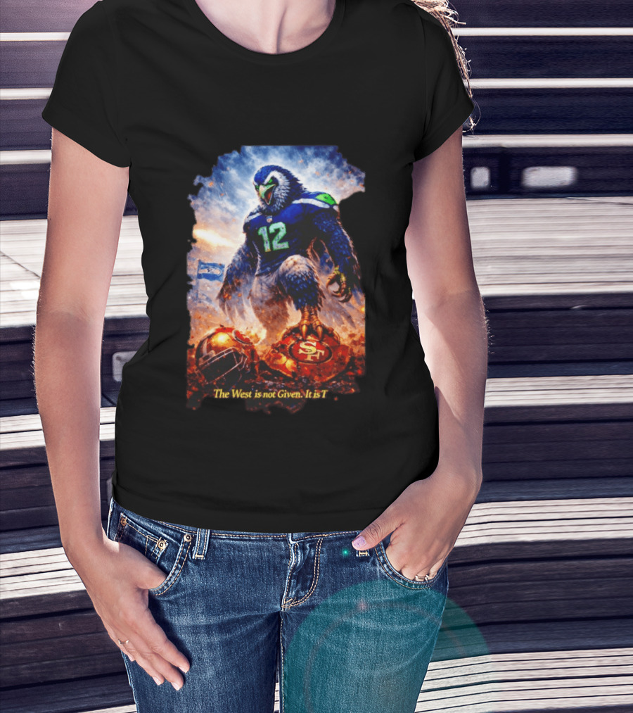 Seattle Seahawks 12th Man Mascot Defeats San Francisco 49ers The West Is Not Given It Is Taken T-Shirt
