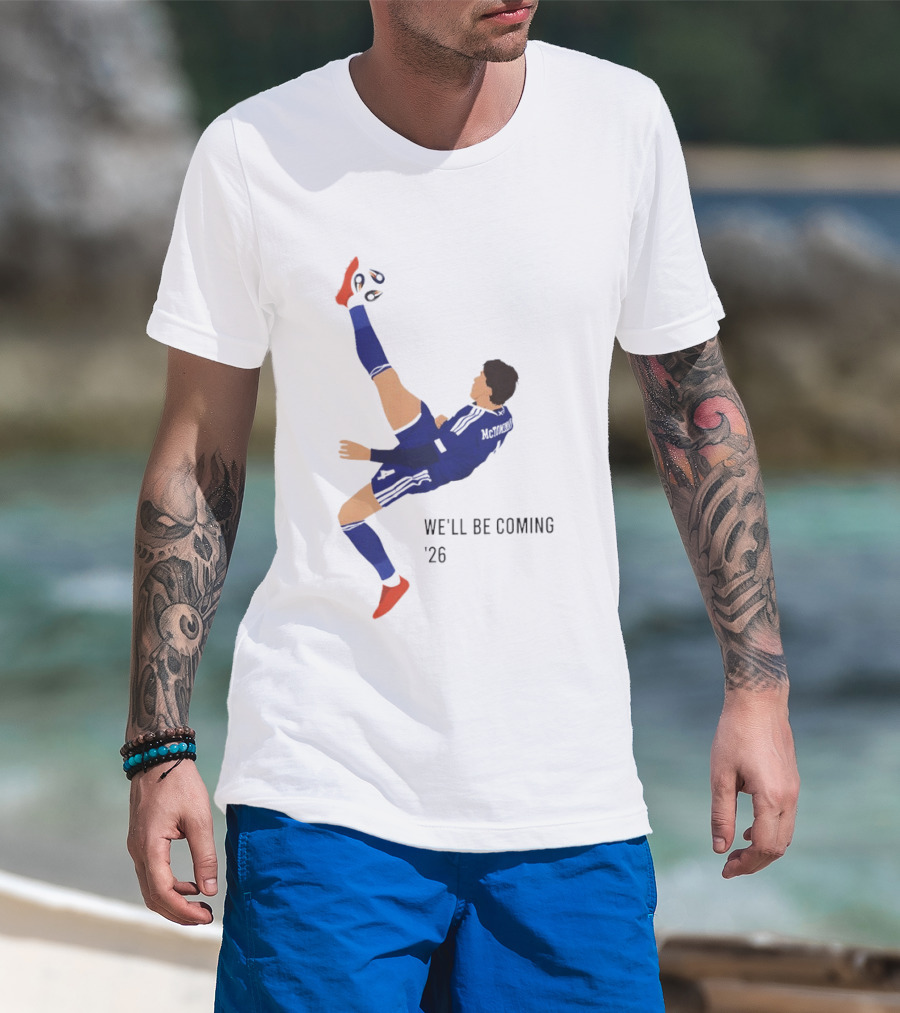 McTominay Overhead Kick We'll Be Coming '26 T-Shirt
