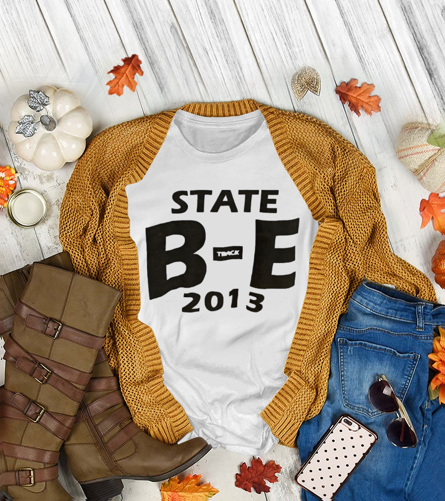 STATE B E Track 2013 T-Shirt
