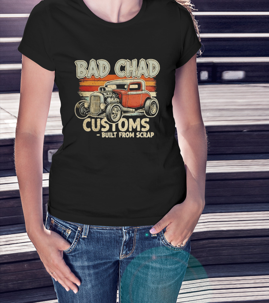 Bad Chad Customs Built From Scrap Vintage Hot Rod Retro Style Classic Car T-Shirt