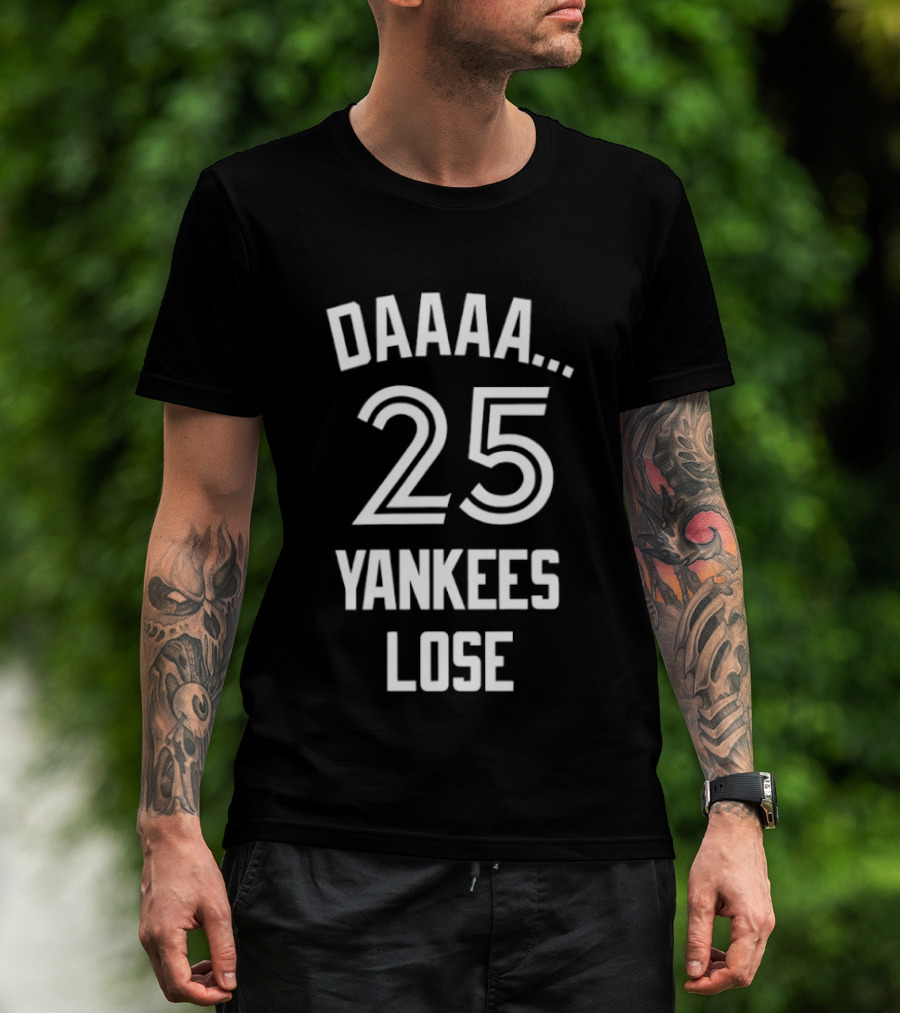 Daaaa 25 Yankees Lose Retro Sports Humor T-Shirt