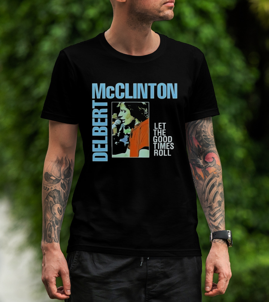 Delbert McClinton Let The Good Times Roll Singer Musician Performance T-Shirt
