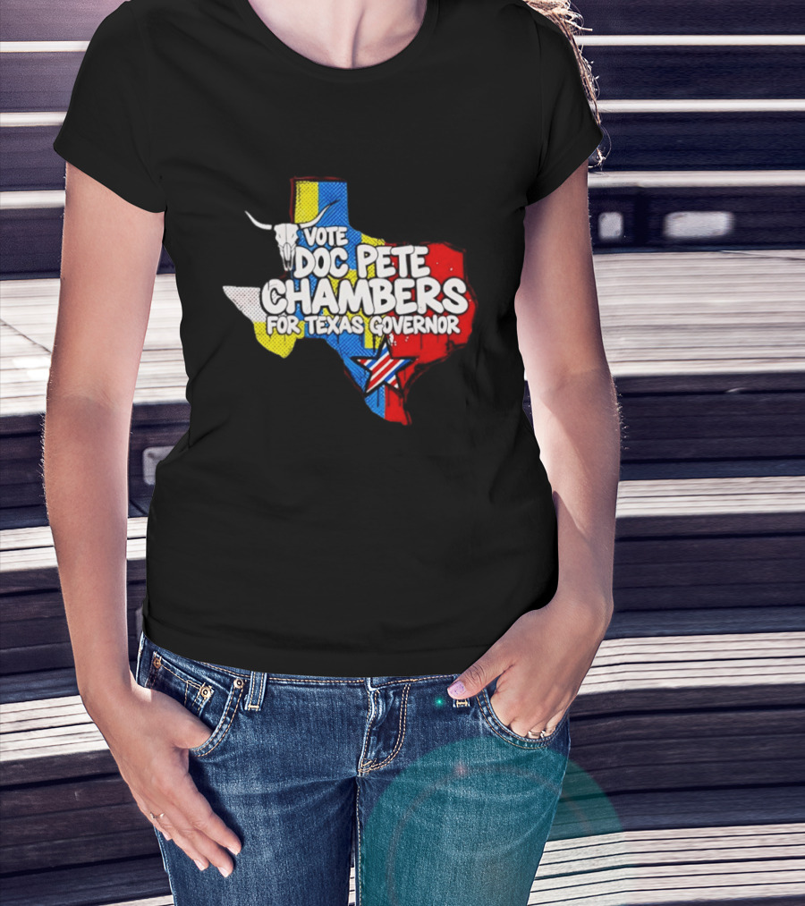 Vote Doc Pete Chambers For Texas Governor State Outline Steer Head And Star T-Shirt