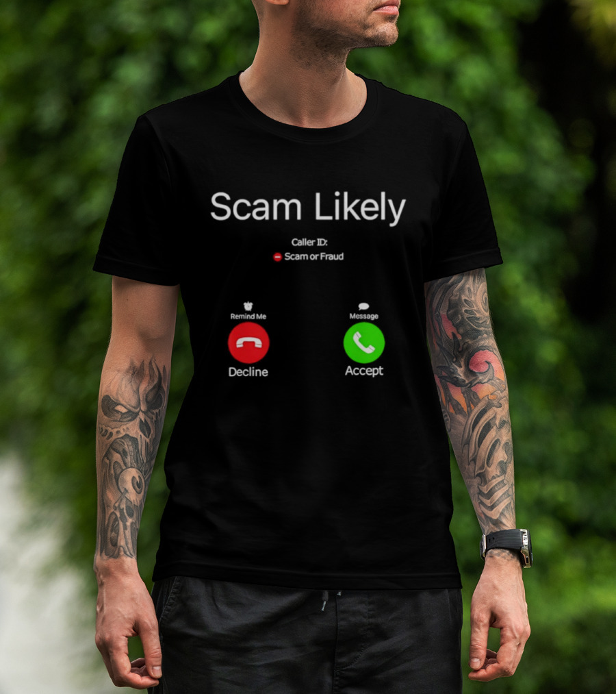 Scam Likely Caller ID Scam Or Fraud Decline Or Accept T-Shirt
