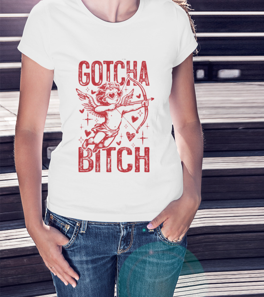 Gotcha Bitch Funny Valentines Day Cupid Bow Arrow Hearts T-Shirt
