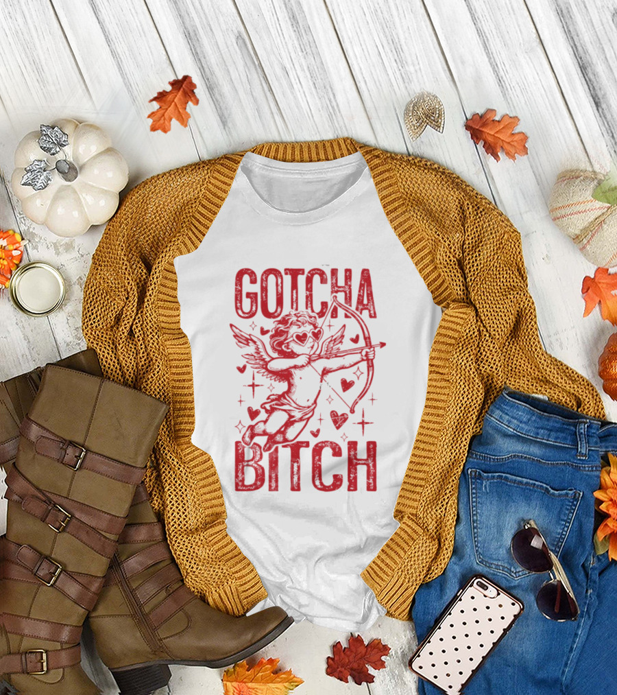 Gotcha Bitch Funny Valentines Day Cupid Bow Arrow Hearts T-Shirt