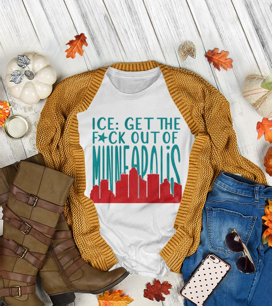 Minnesota ICE Get the F*ck Out of Minneapolis Protest Skyline T-Shirt
