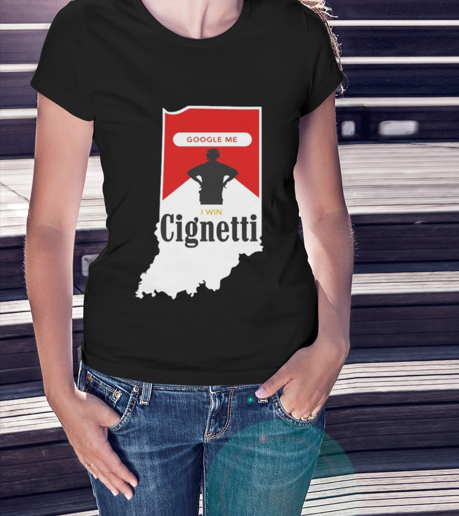 Google Me I Win Cignetti Indiana Hoosiers T-Shirt