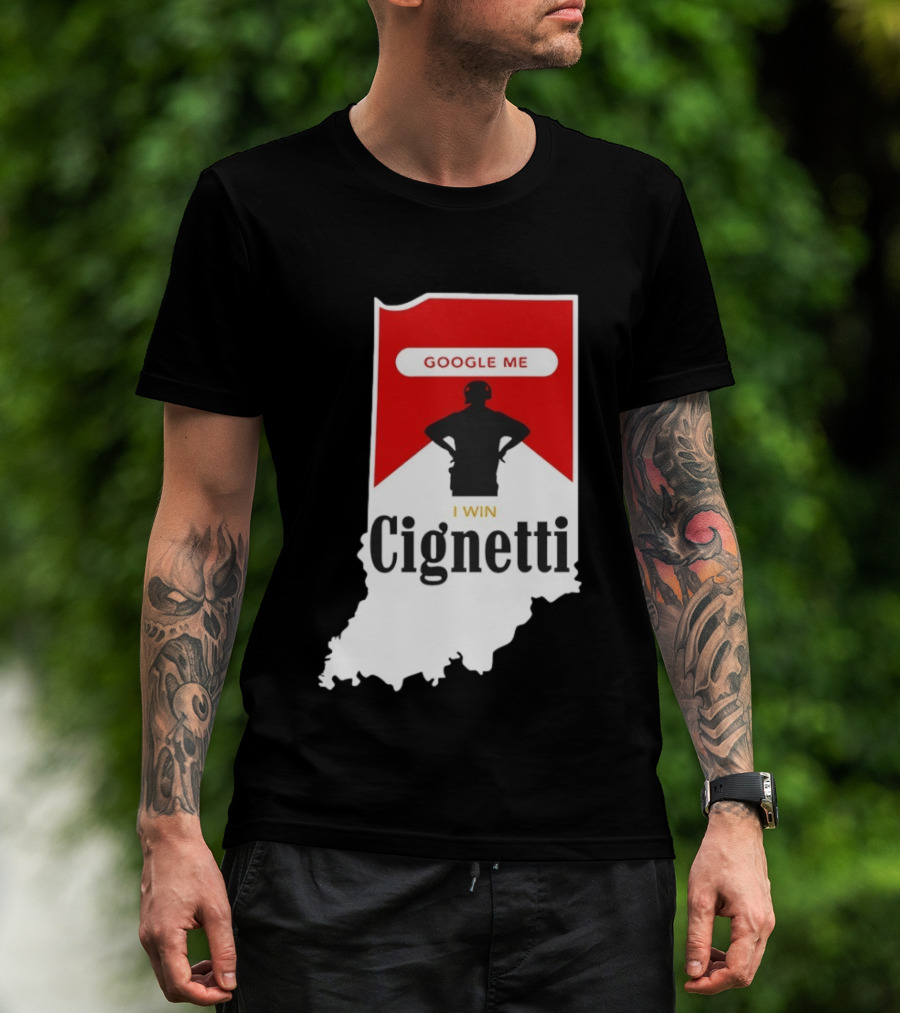 Google Me I Win Cignetti Indiana Hoosiers T-Shirt