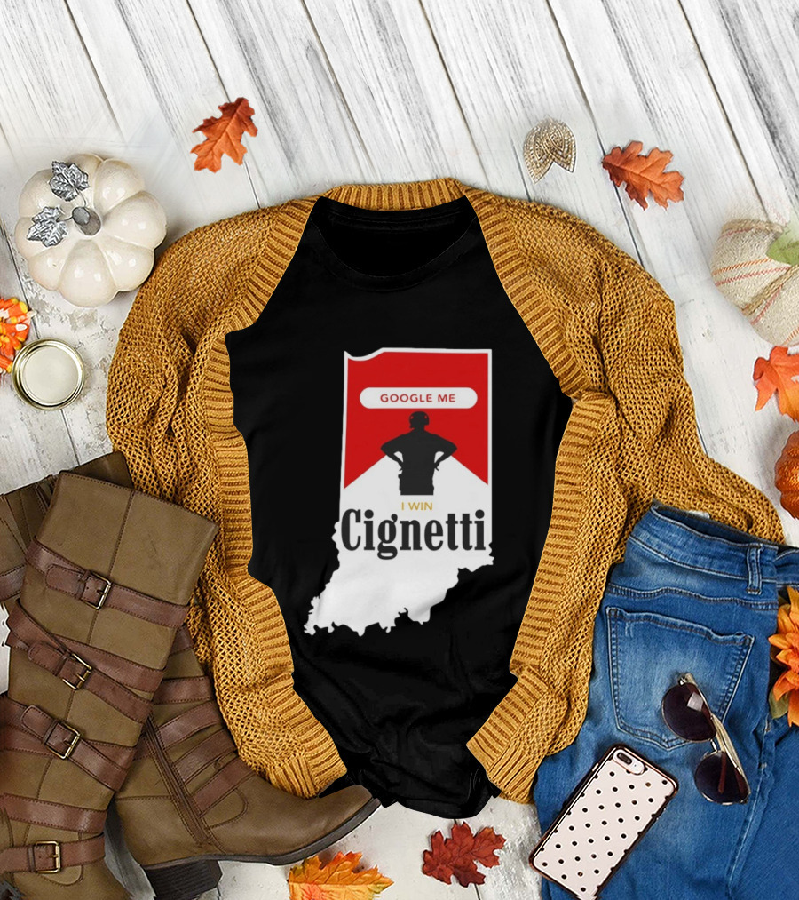 Google Me I Win Cignetti Indiana Hoosiers T-Shirt