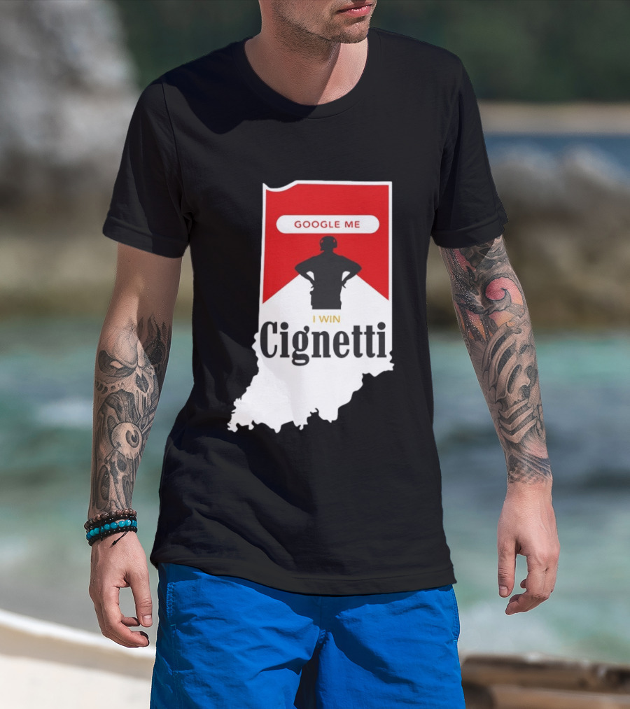 Google Me I Win Cignetti Indiana Hoosiers T-Shirt