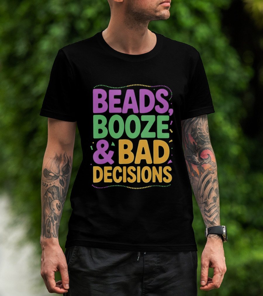 Mardi Gras Beads Booze Bad Decisions Party Fun T-Shirt
