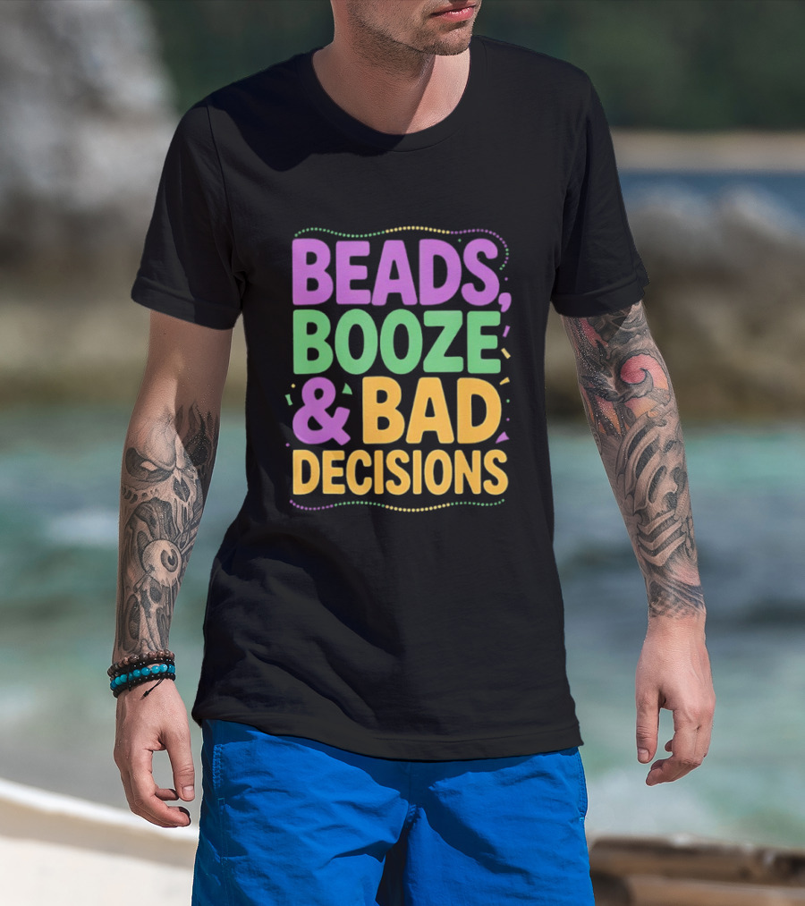 Mardi Gras Beads Booze Bad Decisions Party Fun T-Shirt