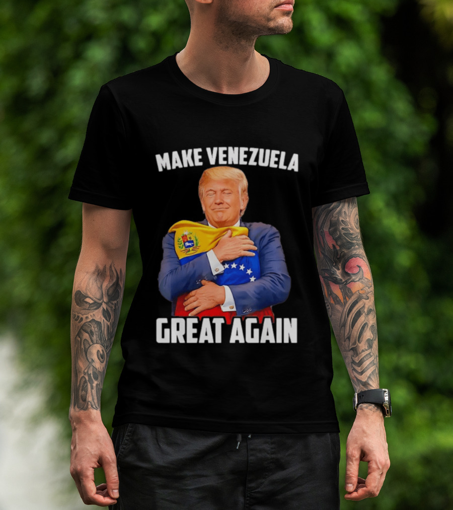 Make Venezuela Great Again Donald Trump Hugging Flag Political Funny T-Shirt