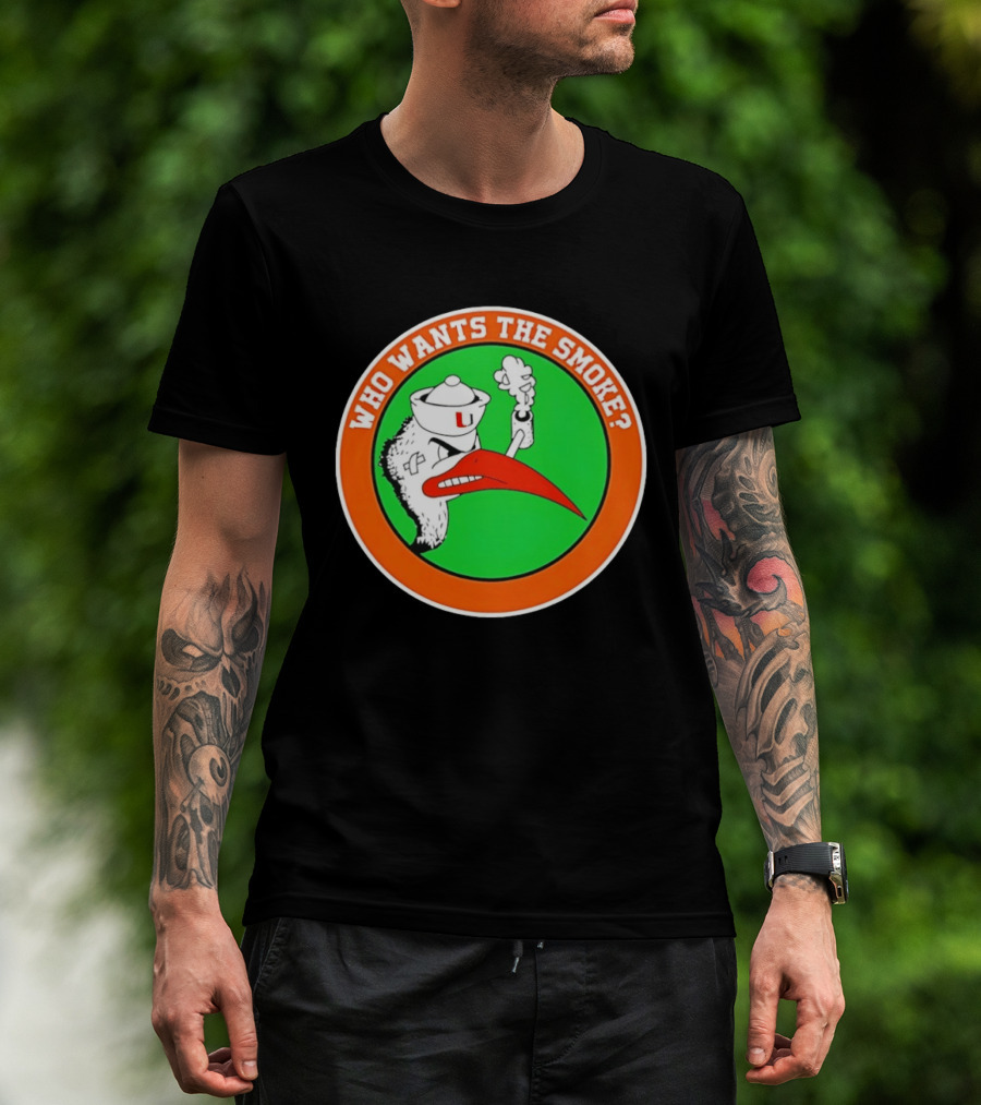 Who Wants The Smoke Miami Hurricanes Mascot U T-Shirt