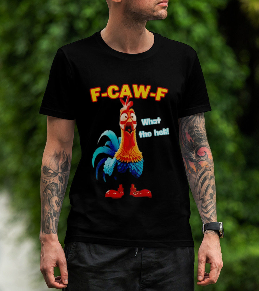 F Caw F What The Heli Rooster Shocked Expression T-Shirt