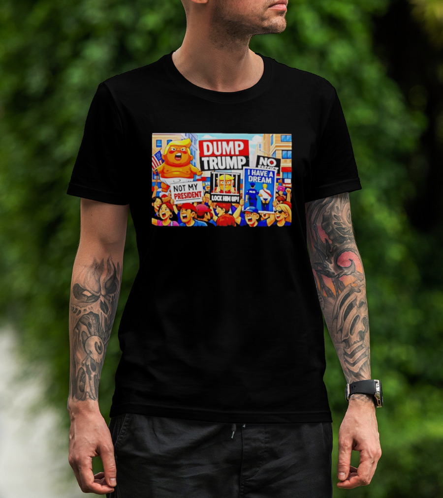 Not My President Dump Trump Lock Him Up I Have A Dream Protest Signs T-Shirt