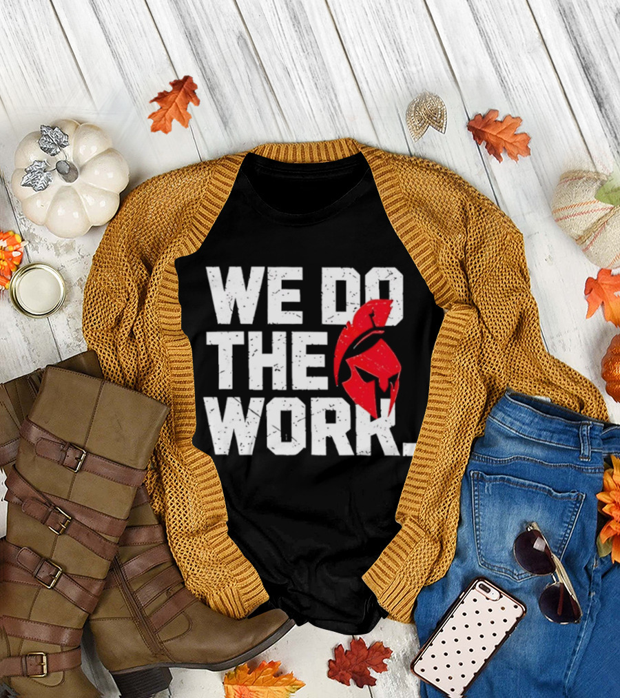 We Do The Work Spartan Helmet T-Shirt