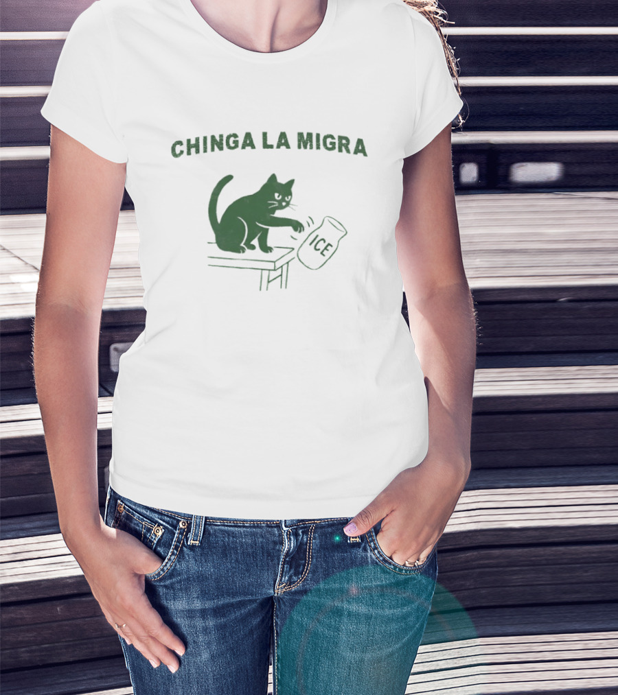 Chinga La Migra Cat Anti ICE Protest Activism T-Shirt
