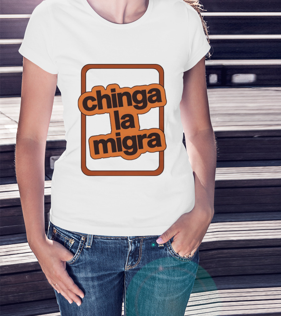 Chinga La Migra Bold T-Shirt