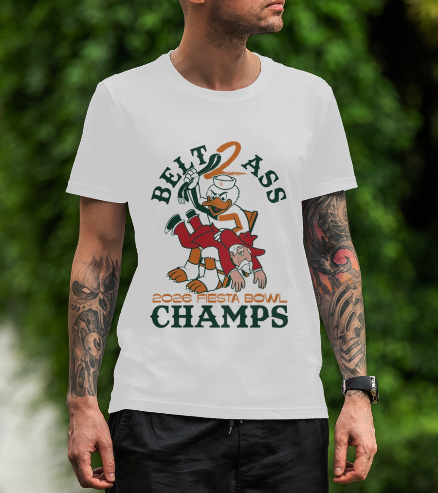 Belt 2 Ass 2026 Fiesta Bowl Champs Miami Hurricanes T-Shirt