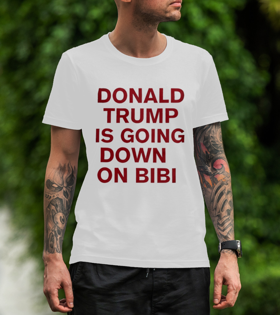 Donald Trump Is Going Down On Bibi T-Shirt