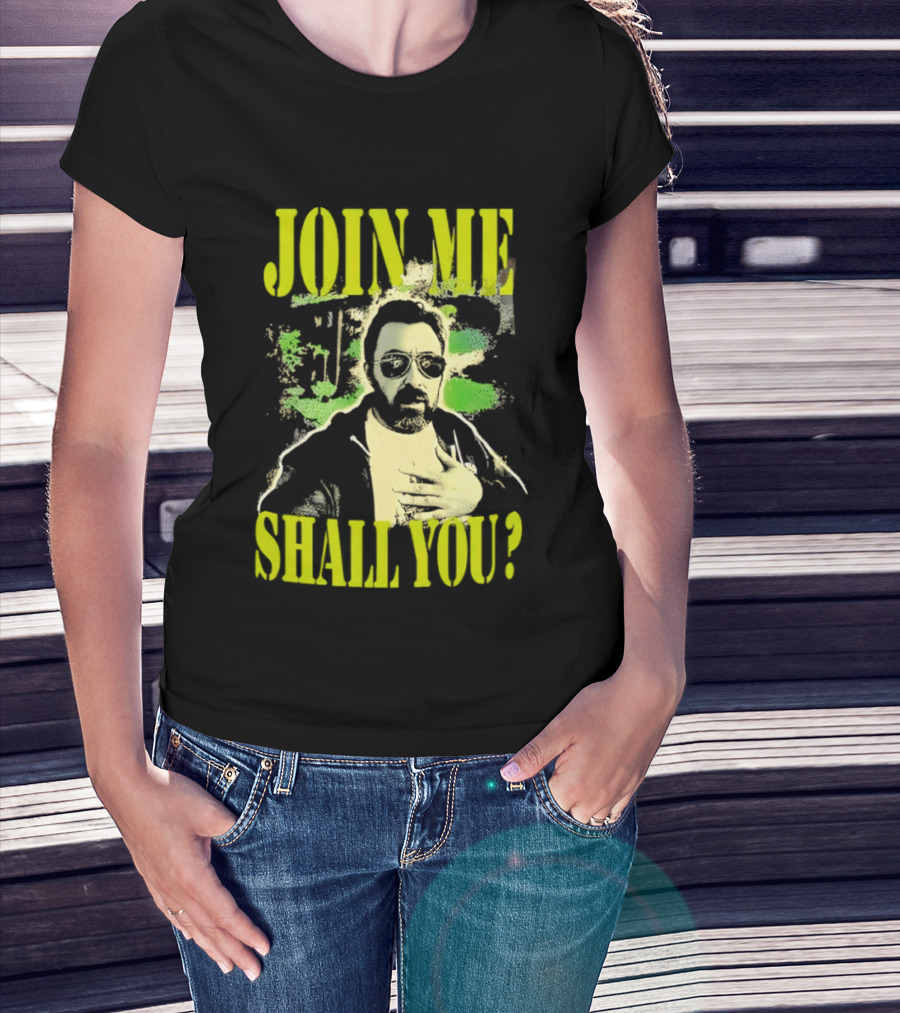 Join Me Shall You Adam The Woo T-Shirt