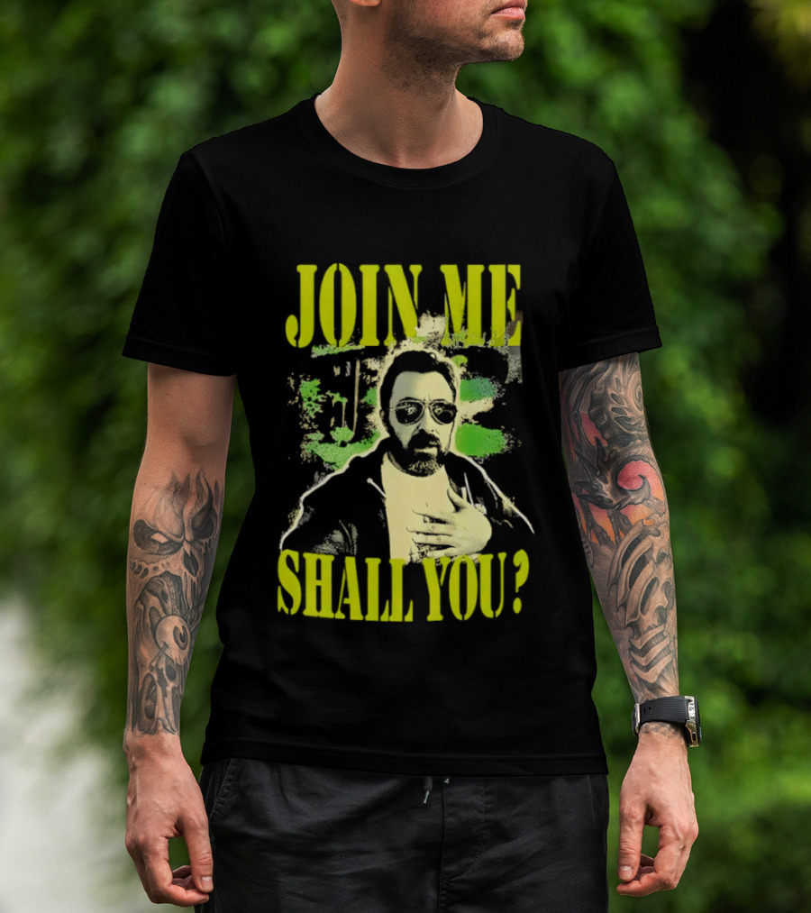 Join Me Shall You Adam The Woo T-Shirt