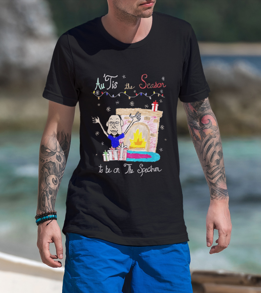 Au Tis The Season To Be On The Spectrum Holiday Fireplace Scene T-Shirt