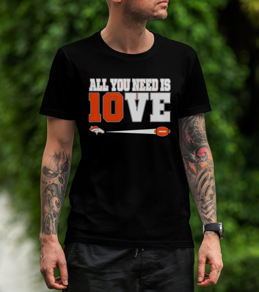 Denver Broncos All You Need Is Love Bo Nix 10 Football T-Shirt