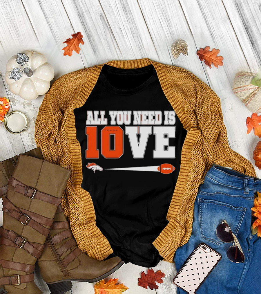 Denver Broncos All You Need Is Love Bo Nix 10 Football T-Shirt
