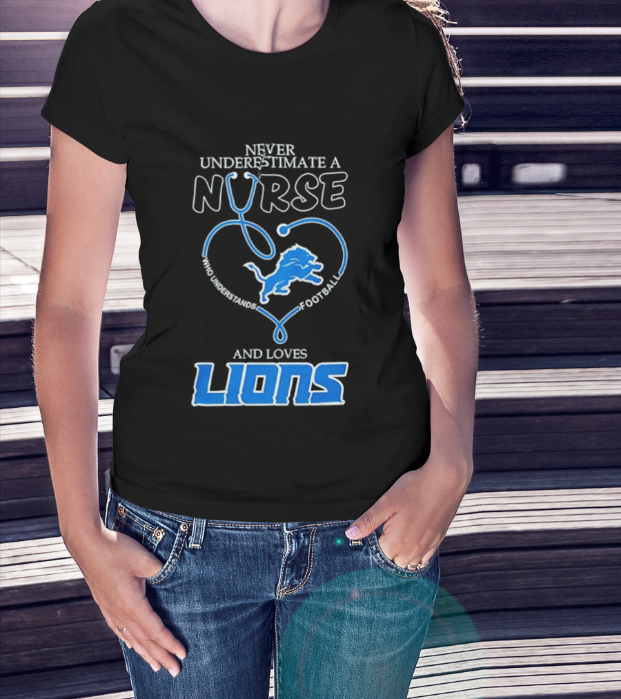 Never Underestimate A Nurse Who Loves Football And Lions T-Shirt