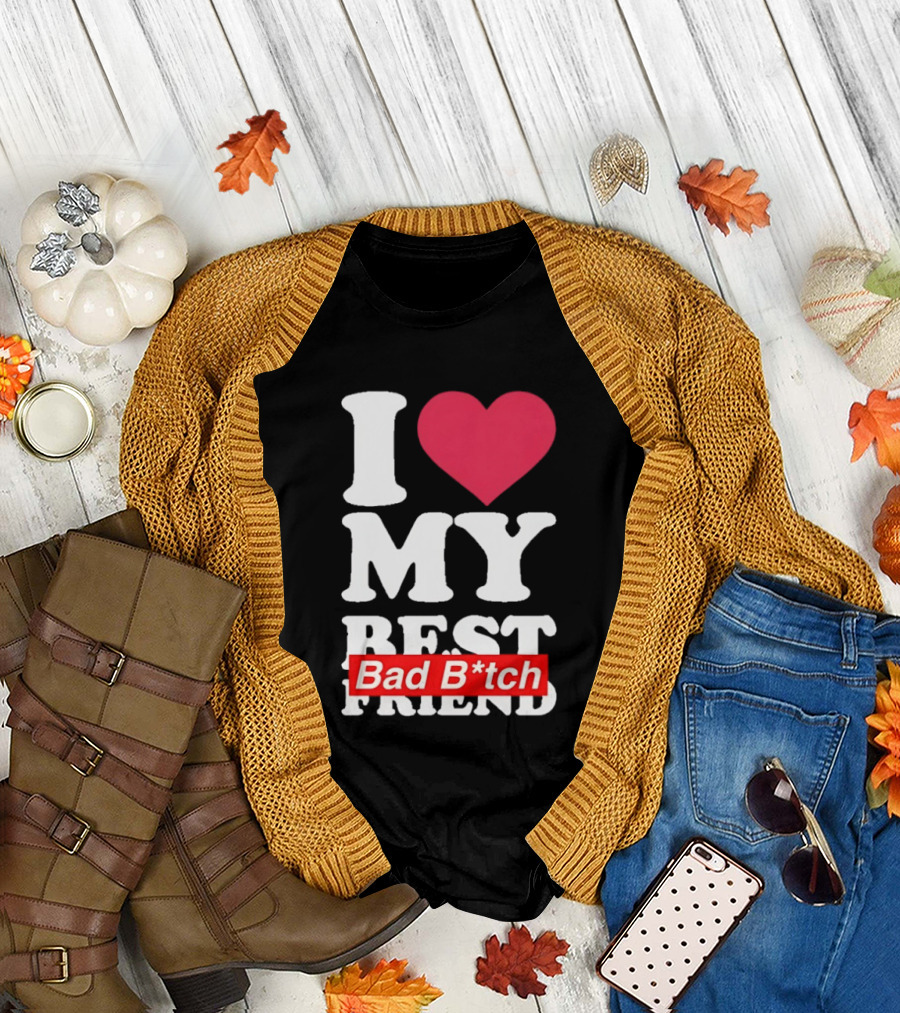 I Love My Best Bad B*tch Friend Bold Heart T-Shirt