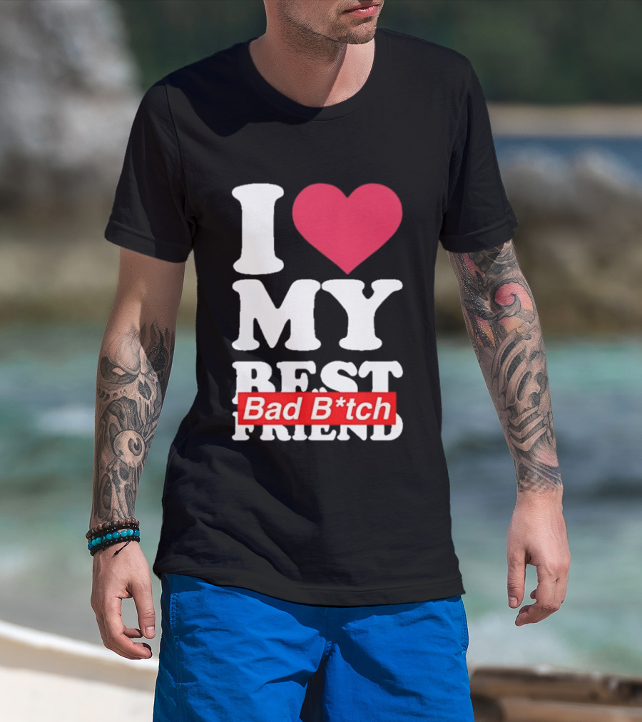 I Love My Best Bad B*tch Friend Bold Heart T-Shirt