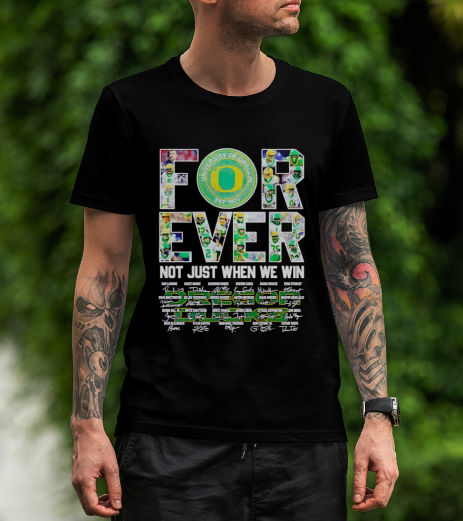 University Of Oregon Ducks Forever Not Just When We Win Signatures T-Shirt