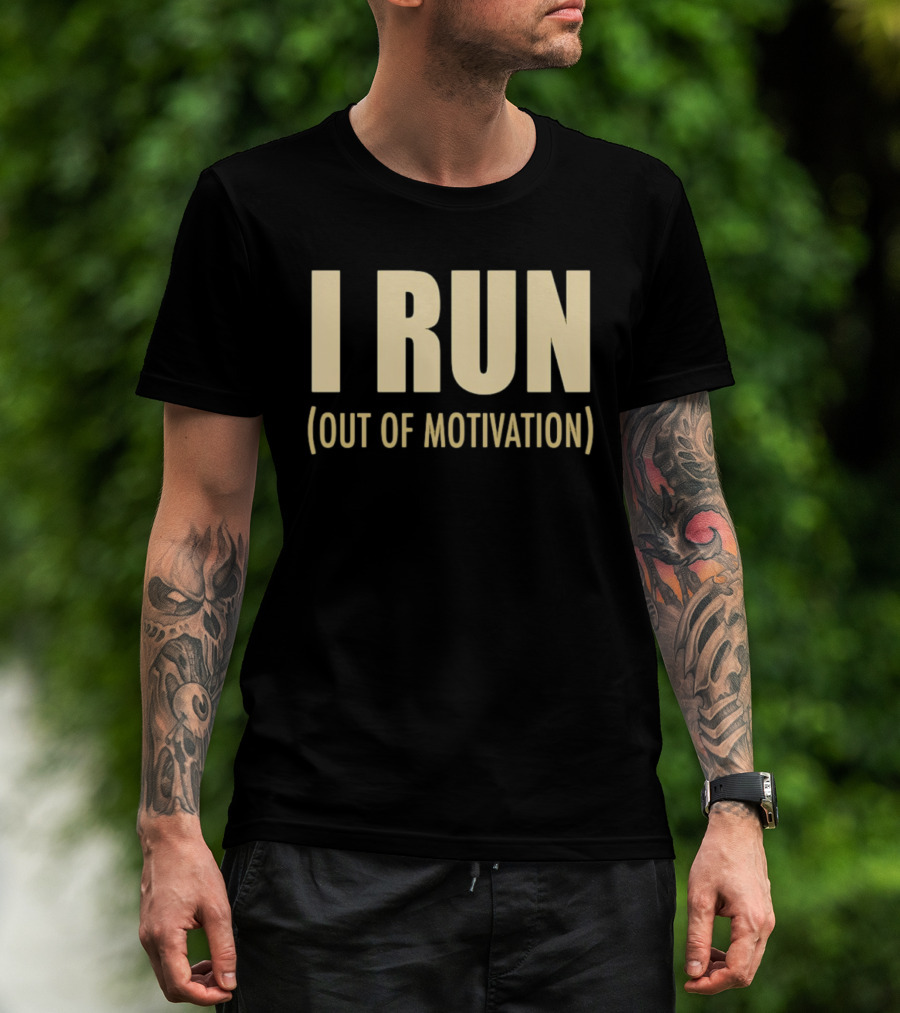 I Run Out Of Motivation Phrase For Runners T-Shirt