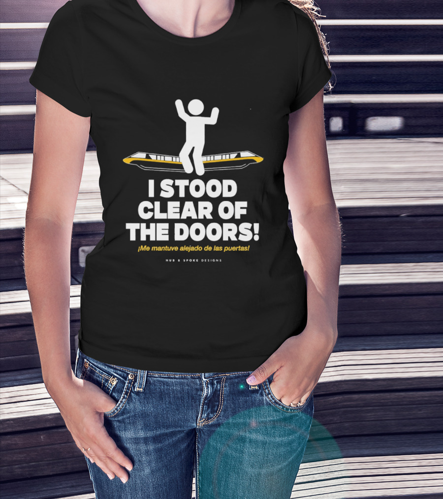 I Stood Clear Of The Doors Disneyworld Monorail Hub And Spoke Designs T-Shirt