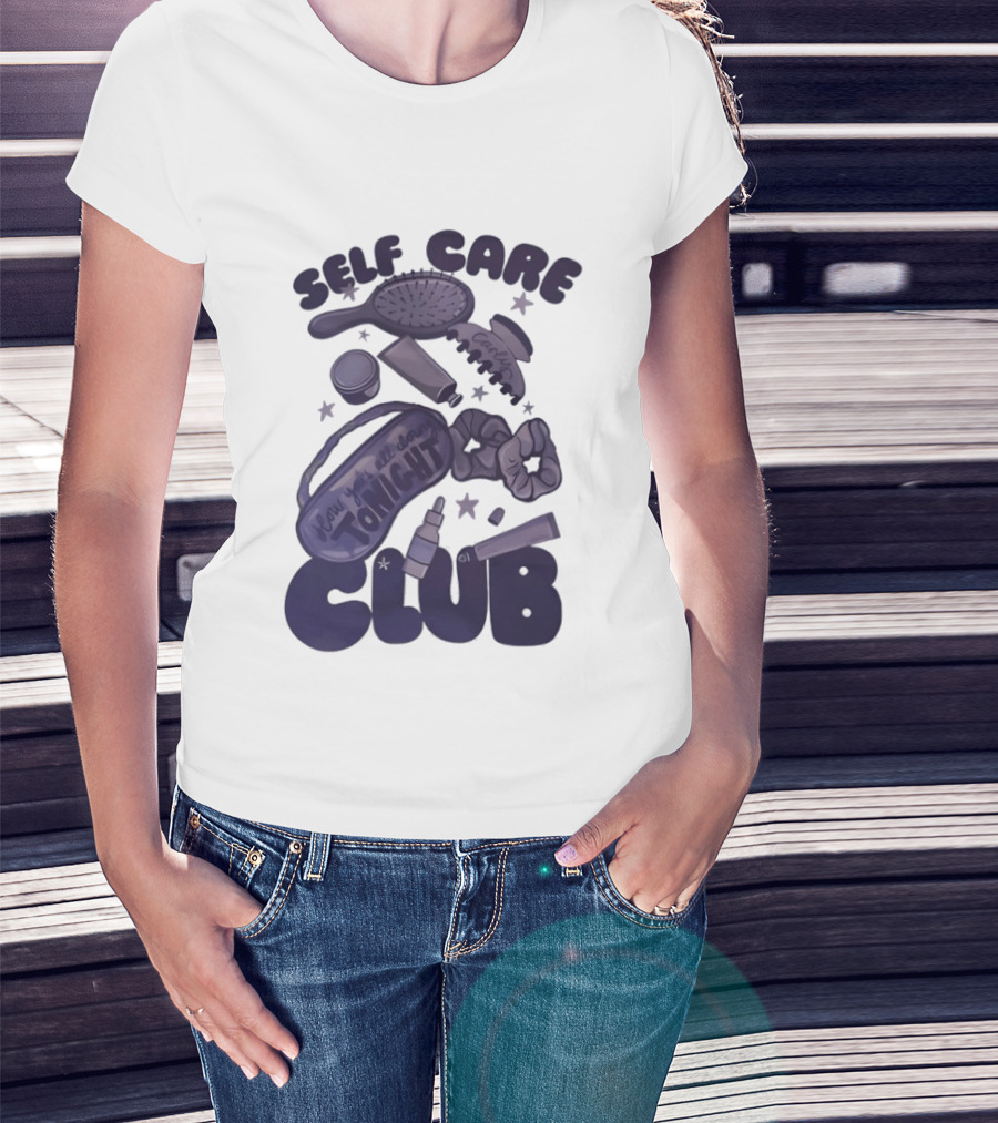 Daddy And Carly Self Care Club How You’s All Cloing Tonight T-Shirt