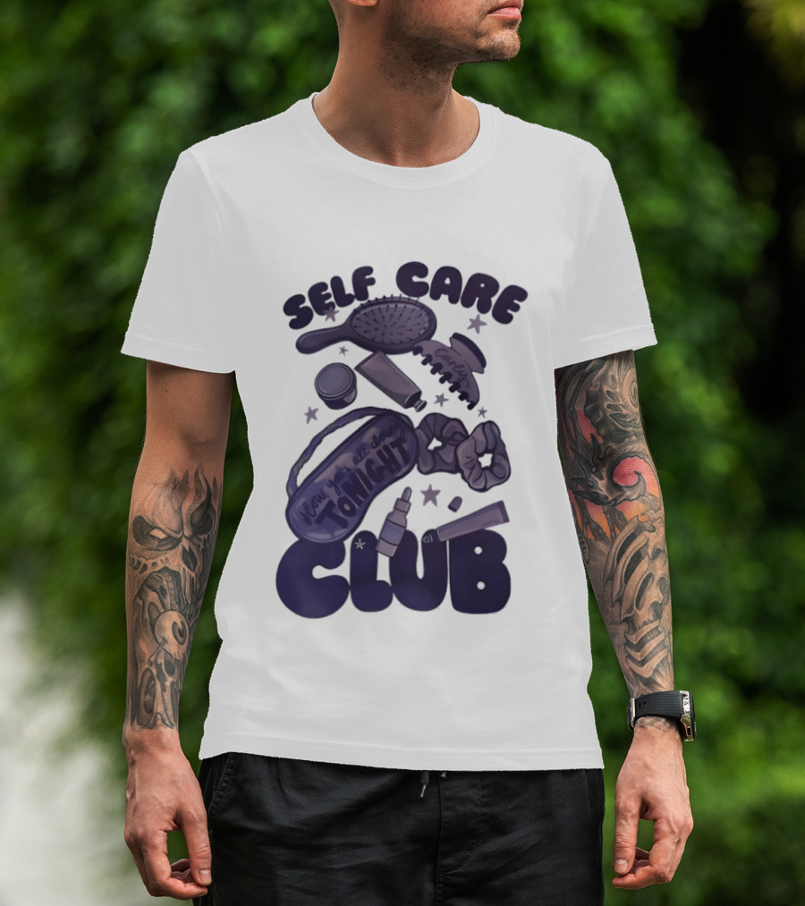 Daddy And Carly Self Care Club How You’s All Cloing Tonight T-Shirt