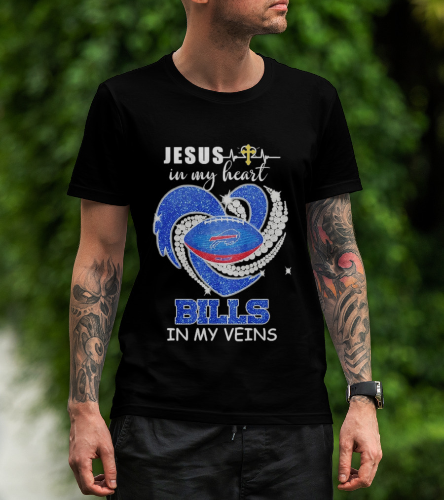 Jesus In My Heart Buffalo Bills In My Veins T-Shirt
