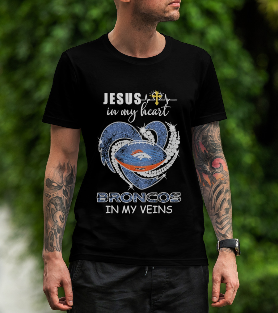 Jesus In My Heart Broncos In My Veins T-Shirt