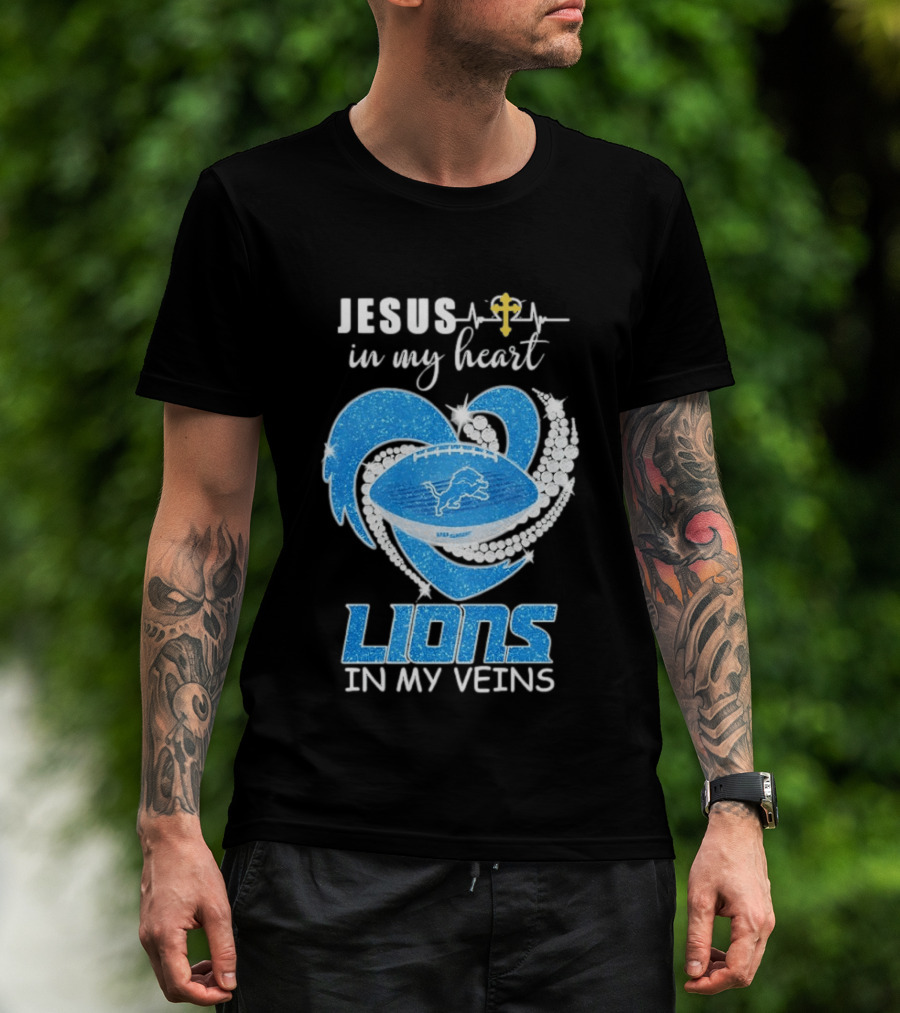 Jesus In My Heart Detroit Lions In My Veins T-Shirt