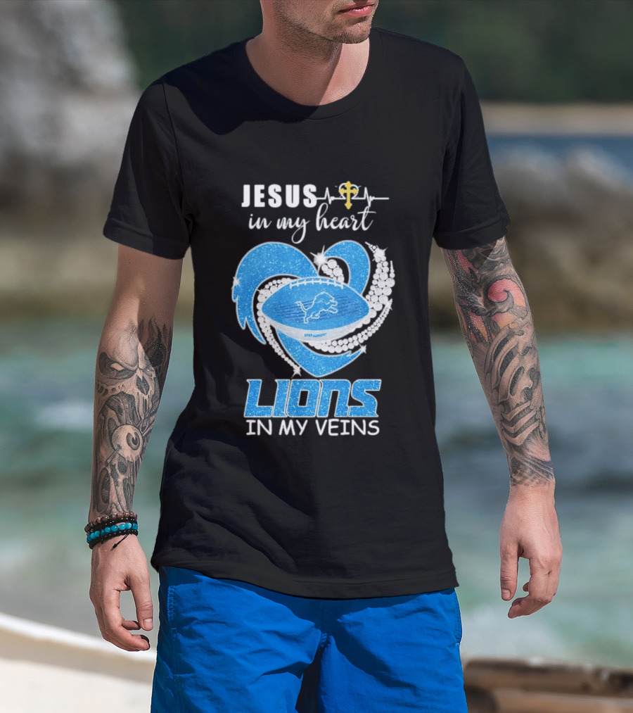 Jesus In My Heart Detroit Lions In My Veins T-Shirt
