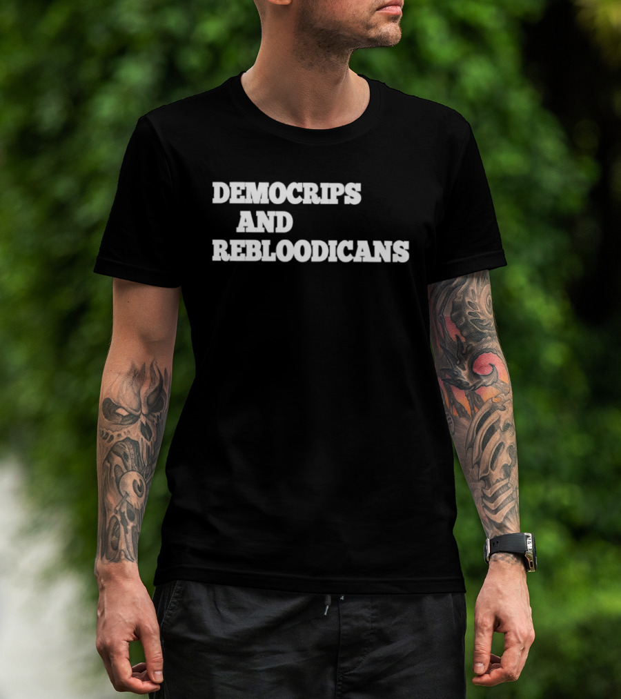 Democrips And Rebloodicans Text T-Shirt