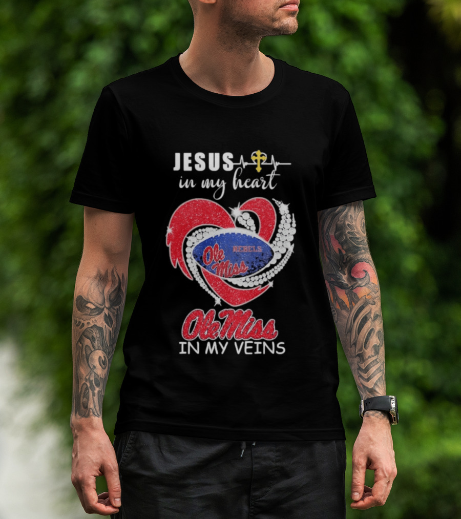 Jesus In My Heart Ole Miss Rebels In My Veins T-Shirt