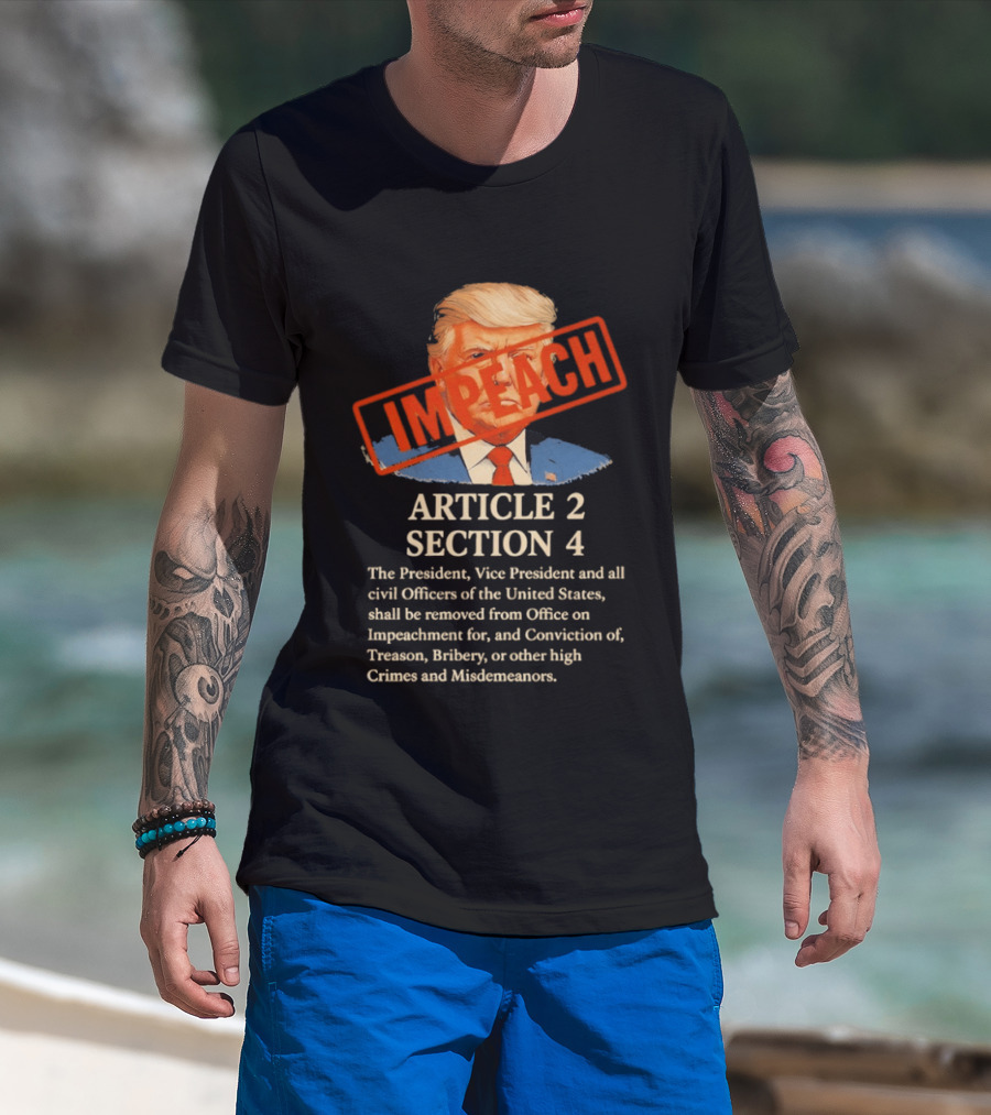 Donald Trump Impeach Article 2 Section 4 President Vice President Civil Officers T-Shirt