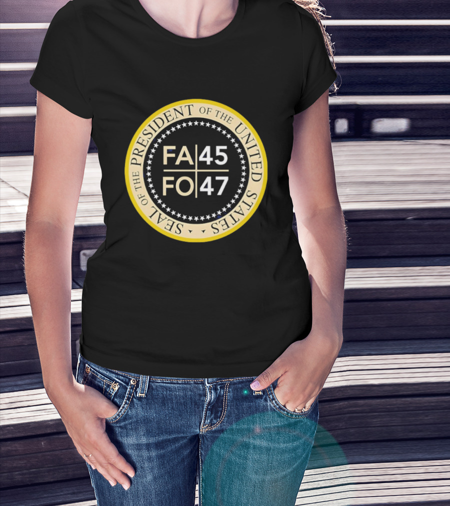 Seal Of The President Of The United States FA 45 FO 47 T-Shirt