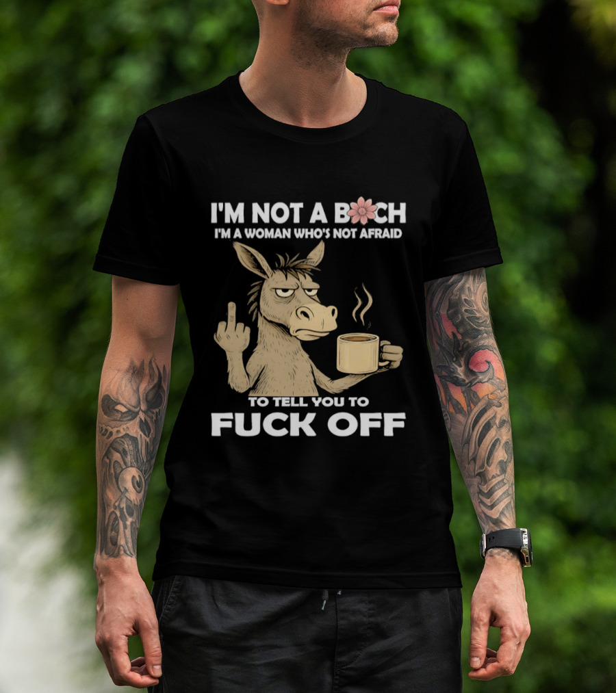 Donkey Middle Finger Coffee I'm Not A Bich I'm A Woman Who's Not Afraid To Tell You To Fuck Off T-Shirt