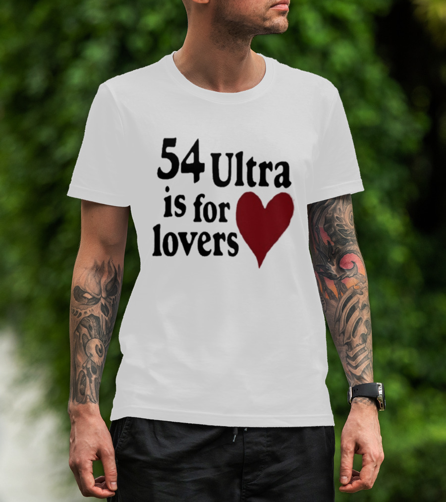 54 Ultra Is For Lovers Heart T-Shirt