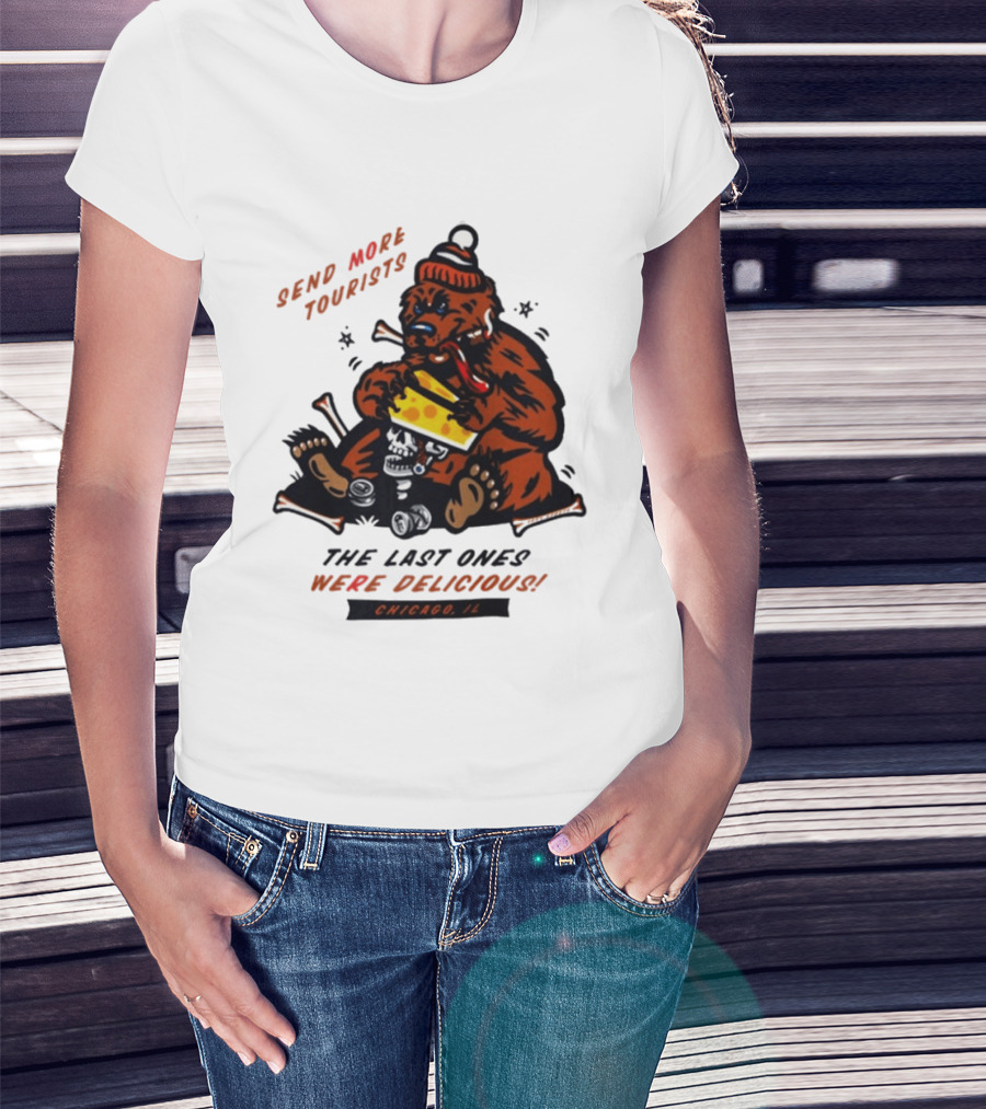 Chicago Bears Send More Tourists The Last Ones Were Delicious Chicago IL T-Shirt